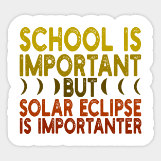 School is important but solar eclipse is importanter Sticker